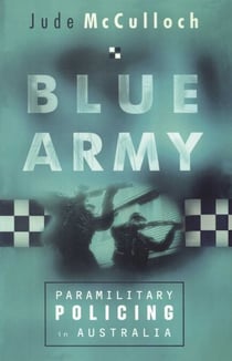 Blue Army - Paramilitary Policing in Australia