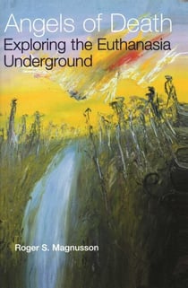 Angels of Death - Exploring the Euthanasia Underground