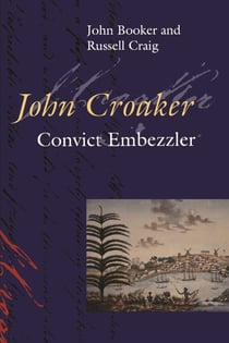 John Croaker - Convict Embezzler