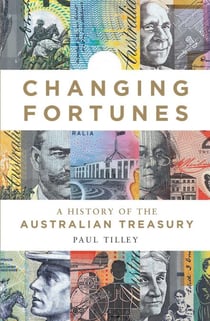 Changing Fortunes - A History of the Australian Treasury