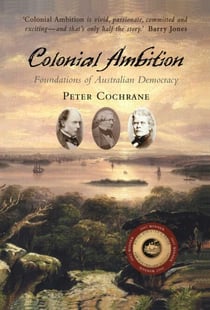 Colonial Ambition - Foundations of Australian Democracy