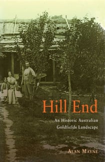 Hill End - An Historic Australian Goldfields Landscape