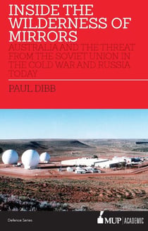Inside the Wilderness of Mirrors - Australia and the threat from the Soviet Union in the Cold War and Russia today