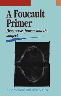 Foucault Primer - Discourse, Power and the Subject