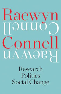 Raewyn Connell - Research, Politics, Social Change