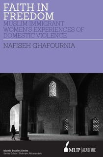 Faith in Freedom - Muslim Immigrant Women Experiences of Domestic Violence