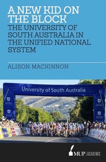 New Kid on the Block - The University of South Australia in the Unified National System