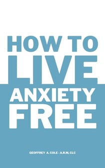 How to Live Anxiety Free