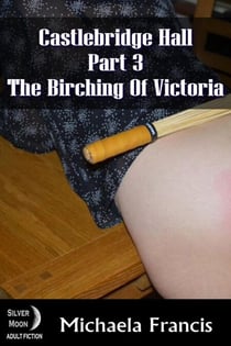 The Birching of Victoria - Castlebridge Hall Book 3