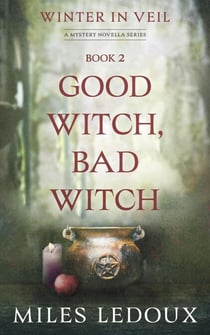 Good Witch, Bad Witch (Winter in Veil Book 2) - Winter in Veil: a Mystery Novella Series, #2