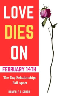 Love Dies on February 14th: The Day Relationships Fall Apart