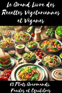 Le Grand Livre des Recettes Végétariennes et Véganes