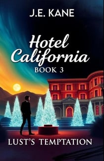 Hotel California: Book 3 :Lust's Temptation - Hotel California: Descent Into Darkness, #3