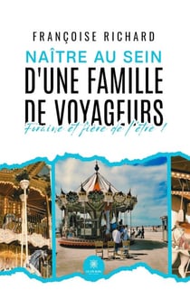 Naître au sein d’une famille de voyageurs - Foraine et fière de l’être !