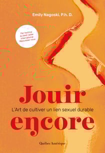 Jouir encore – L’Art de cultiver un lien sexuel durable - L’Art de cultiver un lien sexuel durable