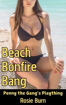 Beach Bonfire Bang - Penny the Gang’s Plaything