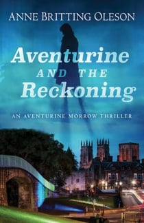 Aventurine and the Reckoning - An Aventurine Morrow Thriller, #1