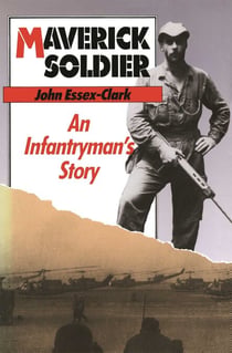 Maverick Soldier - An Infantryman's Story