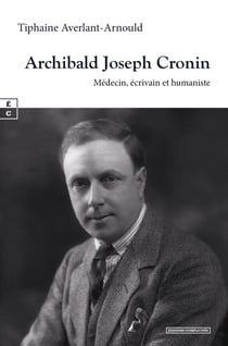 Archibald Joseph Cronin - Médecin, écrivain et humaniste