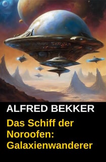 Das Schiff der Noroofen: Galaxienwanderer - Galaxienwanderer, #11