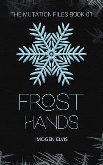 Frost Hands - The Mutation Files, #1