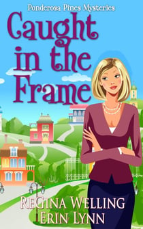 Caught in the Frame - A Ponderosa Pines Mystery, #3
