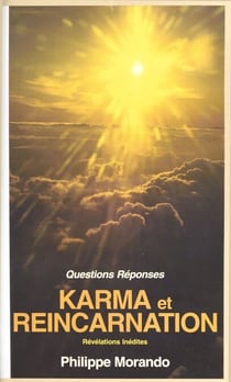 Karma et réincarnation. Révélations inédites