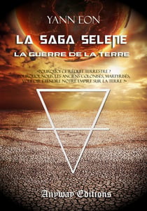 La Saga Sélène - Tome 2 : La Guerre de la Terre