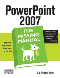 PowerPoint 2007: The Missing Manual - The Missing Manual