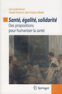 Santé, égalité, solidarité - Des propositions pour humaniser la santé