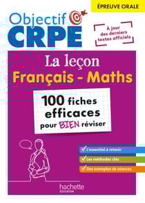 Objectif CRPE 2026 - épreuve orale de leçon - français et maths - 100 fiches pour bien réviser