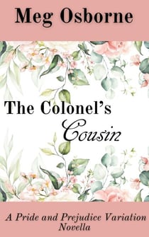 The Colonel's Cousin - Pride and Prejudice Variation Novella, #3