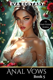 Anal Vows Book 5 - Flash Erotica - Anal Vows, #5