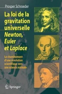 La loi de gravitation universelle. Newton, Euler et Laplace - Le cheminement d'une révolution scientifique vers une science normale
