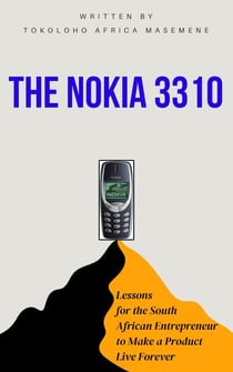 The Nokia 3310: Lessons for the South African Entrepreneur to Make a Product Live Forever