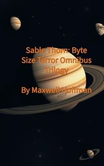 Sable Thorn: Byte Size Terror Omnibus Trilogy - Sable Thorn: Byte Size Terror, #4