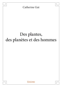 Des plantes, des planètes et des hommes