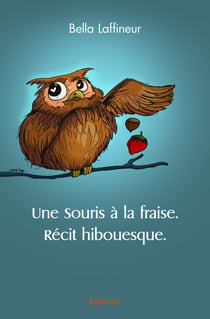 Une Souris à la fraise. Récit hibouesque.