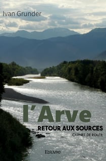 L'Arve - Retour aux sources
