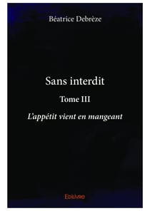 Sans interdit - Tome III