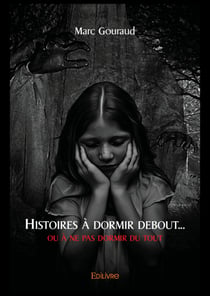 Histoires à dormir debout... ou à ne pas dormir du tout