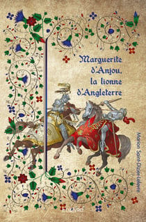 Marguerite d'Anjou, la lionne d'Angleterre