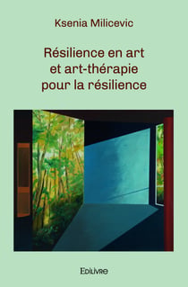 Résilience en art et art-thérapie pour la résilience