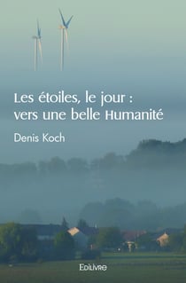 Les étoiles, le jour : vers une belle Humanité