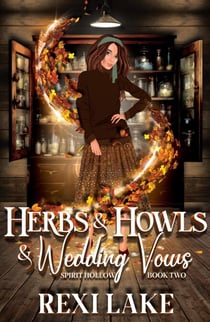 Herbs and Howls and Wedding Vows - Spirit Hollow