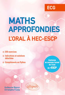 Mathématiques approfondies - L’oral à HEC et ESCP - ECG - Conforme au nouveau format de l’oral de l’ESCP
