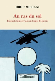 Au ras du sol - Journal d'un écrivain en temps de guerre