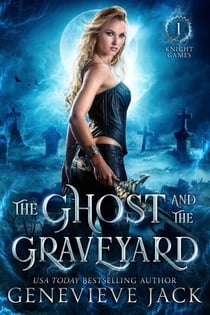 The Ghost and The Graveyard - Knight Games, #1
