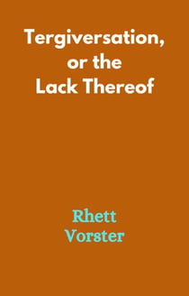 Tergiversation, or the Lack Thereof