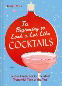 It's Beginning to Look a Lot Like Cocktails - Festive favourites for the most wonderful time of the year